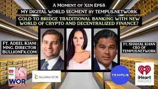 Gold To Bridge Traditional Banking W/ New World Of Crypto? ft. Shahal Khan & Adeel Kiani Ep68