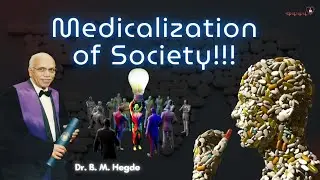 Medykalizacja społeczeństwa! Dr B. M. Hegde