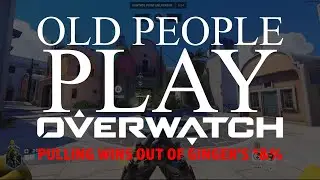 Old People Play Overwatch #2- 