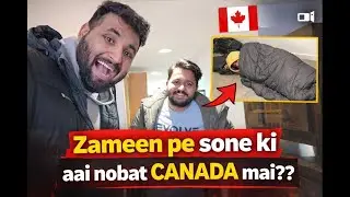 🔥 Zameen Pe Sone Ki Aai Nobat Canada Mein?! 😱🇨🇦 | Canada Reality Vlog 🔥
