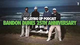 Roger Steele, Will Lowery and Doug Smith Dish on Bandon Dunes | NLU Pod, Ep 841