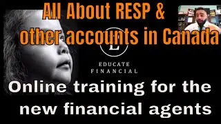All About RESP, and other accounts in Canada Online training for the new financial agents