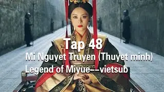 Mị Nguyệt Truyện Thuyết minh Tập 48--Legend of Miyue  vietsub