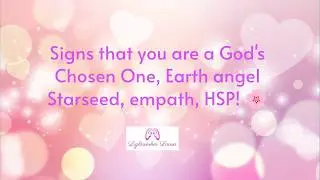 Signs that you are a God's Chosen One, Earth angel Starseed, empath HSP 🌸