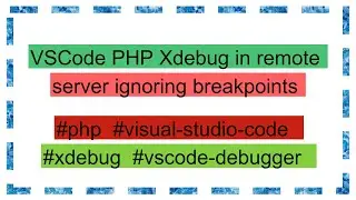 VSCode PHP Xdebug in remote server ignoring breakpoints