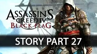 Assassin's Creed IV Black Flag - Story Walkthrough - Part 27 Corporate Pressure [No Commentary]