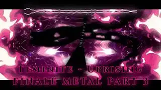Teminite - Uprising [Finale Part 3]