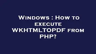Windows : How to execute WKHTMLTOPDF from PHP?