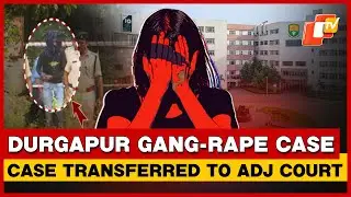 Odisha Medical Student Gang-Rape Case In Durgapur Transferred To ADJ Court
