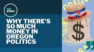Why is there so much money in Oregon politics? No laws limiting campaign contributions