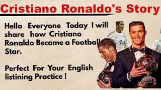 Cristiano Ronaldo's Story || Learn English Through Story 🔥 || Graded Reader || Listening Practice ✅