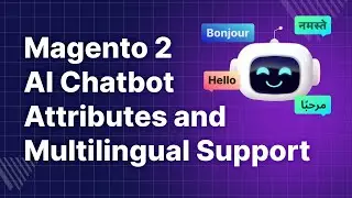 Magento 2 AI chatbot - Attributes and Multilingual Support
