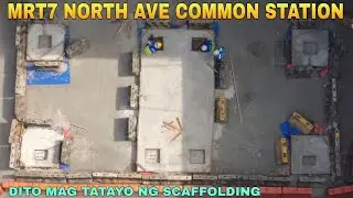 DITO MAG TATAYO NG SCAFFOLDING/MRT7 NORTH AVE COMMON STATION UNIFIED GRAND CENTRAL STATION UPDATE