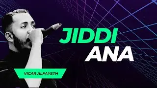 JIDDI ANA - VICAR ALFAYETH | 2022