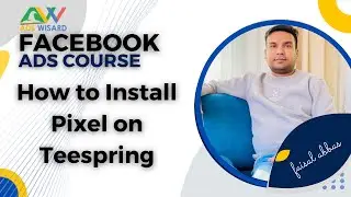 Adswisard Facebook Ads Course Ep36 - How to Install Facebook Pixel on Teespring Website