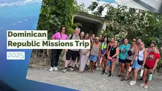 2025 Dominican Republic Missions Trip