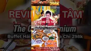 REVIEW DỮ DẰN LUOPN #thechillpremium #buffet298k #buffethaisan #buffet
