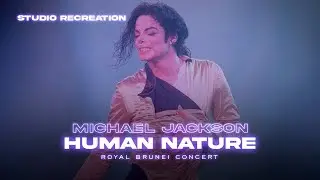 Michael Jackson - Human Nature | Royal Brunei Concert (Studio Recreation)