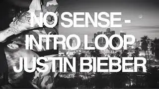 No sense - Justin Bieber (INTRO LOOP) Slowed