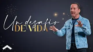 Un desafío de vida | Ps. Carlos Villacrés