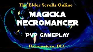 ESO Magicka Necromancer PvP Gameplay | Elder Scrolls Online Harrowstorm