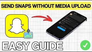 How To SEND Snaps Without Media Upload On Snapchat (QUICK & EASY) 2026