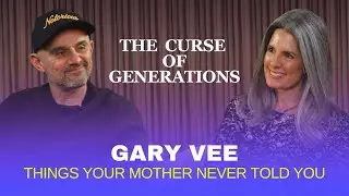 The Curse of Generations | Gary Vee | Things Your Mother Never Told You
