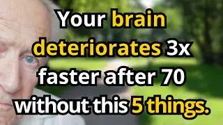 After 70, Your Brain Deteriorates 3x Faster If You Don't Have This 5 Things