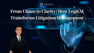 From Chaos to Clarity: How LegitAI Transforms Litigation Management