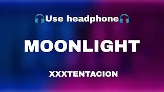 XXXTENTACION - MOONLIGHT (8D AUDIO)