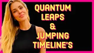 Quantum Leaps & Jumping Timelines
