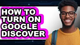 How to Turn on Google Discover (full Guide)