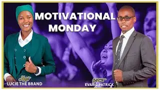 MOTIVATION MONDAY EDITION PART 2 || HOST :LUCY THE BRAND || GUEST: EV.PATRICK GICHUKI