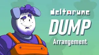 DELTARUNE - Dump (Arrangement)