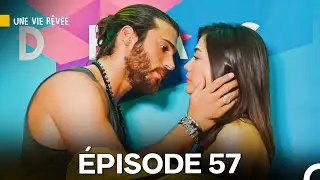 Une Vie Rêvée Épisode 57 (Doublage en Français)