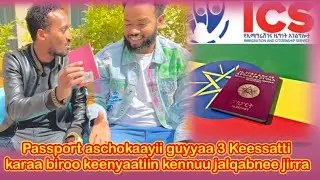 Oduu gammachiisaa passport aschokaayii guyyaa 3 tti karaa biiroo keenyaatiin kennuu jalqabnee jirra!
