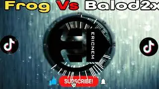Frog Remix Vs Balod2x | Dj Ericnem