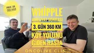 WHİPPLE AMELİYATI SONRASI 3. GÜN 360 KM KÖY YOLUNU GİDEN HASTA | DAMDAN DÜŞENLER
