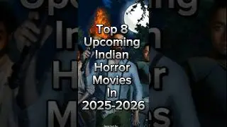 Top 8 Upcoming Indian Horror Movies in 2025-2026