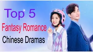 Best Chinese Fantasy Rom-Com Dramas to Binge Watch 