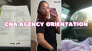 CNA CHRONICLES : come to orientation with me first time working agency.