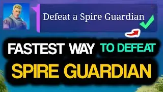 Defeat A SPIRE GUARDIAN! Fastest Way to Defeat A Spire Guardian in Fortnite!