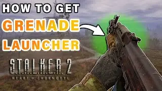 How to Get The Grenade Launcher Attachment ► STALKER 2: Heart of Chernobyl