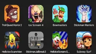 Troll Quest Horror 2, Ice Scream 4, Bowmasters, Stickman Warriors, Subway Surf ....................