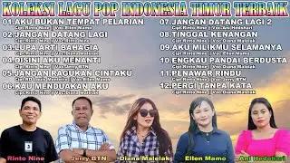 KOLEKSI LAGU POP INDONESIA TIMUR TERPOPULER || Ellen Mamo,Diana Malelak,Ani H,Rinto Nine,Jerry BTN