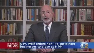 Gov. Tom Wolf Orders All Non-Life Sustaining Business Close