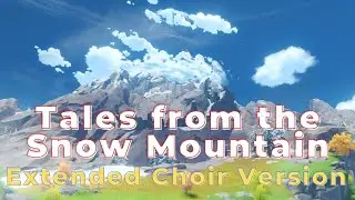 Dragonspine Tales from the Snow Mountain OST Choir Extended | study, background music, ambient (原神)
