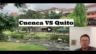 Cuenca vs Quito for EXPATS, who WINS?