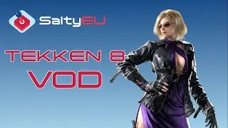 SaltyEU Tekken 8 Tournament VOD 1 - Reversal WANTED Qualifier