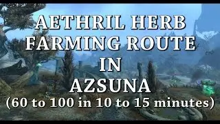 WoW Legion - Aethril Farming Route in Azsuna